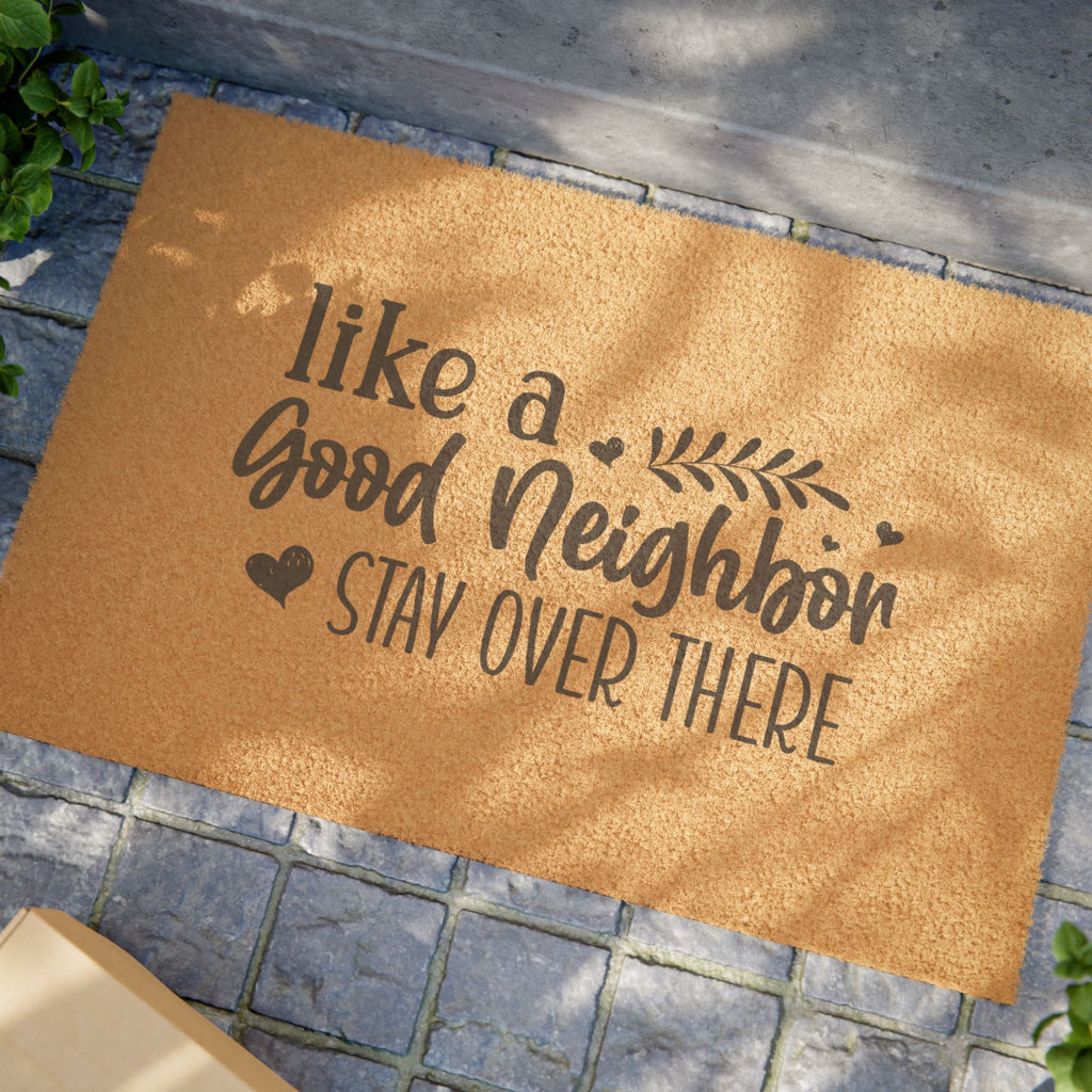 Doormat - “Like a Good Neighbor, Stay Over There” Funny Welcome Mat