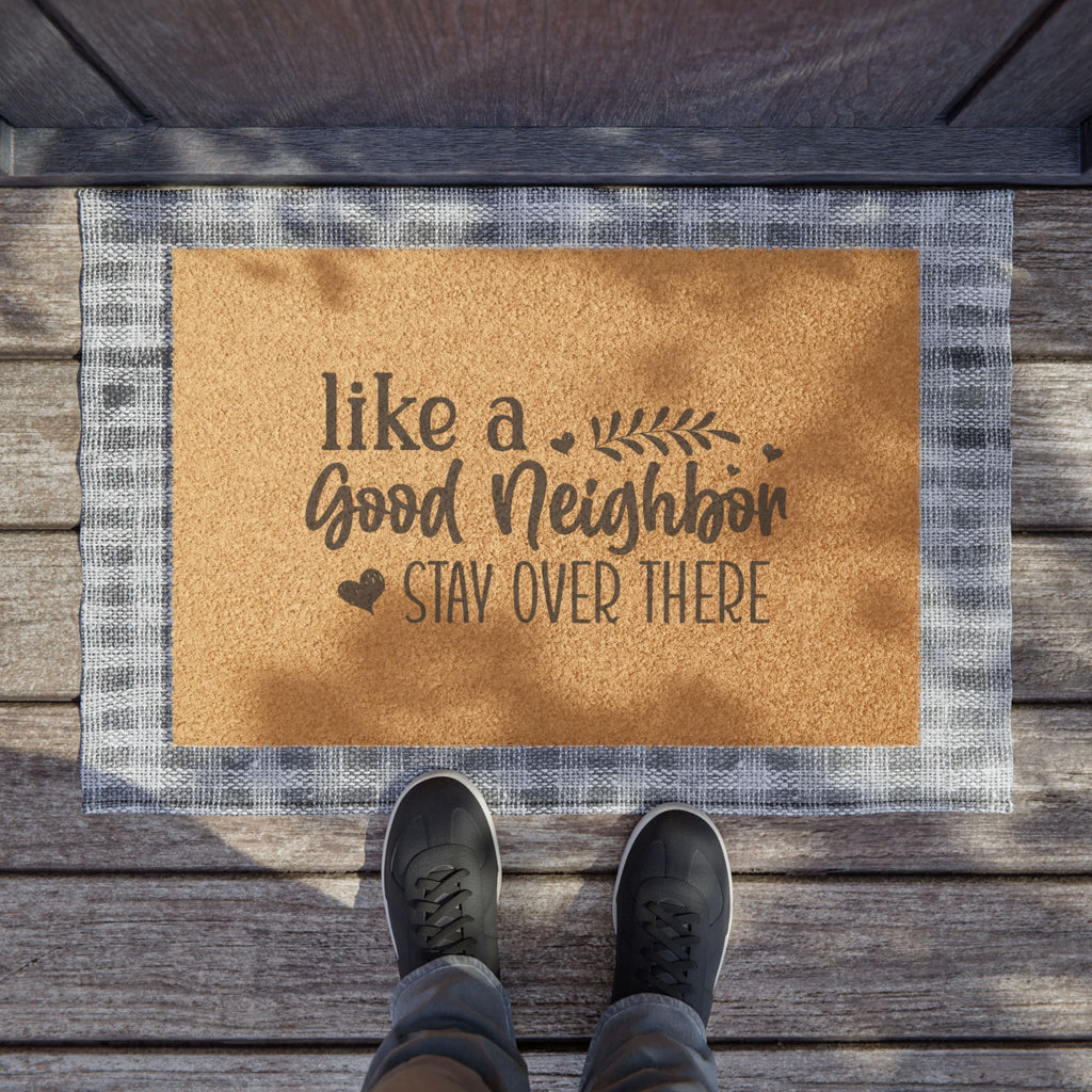 Doormat - “Like a Good Neighbor, Stay Over There” Funny Welcome Mat