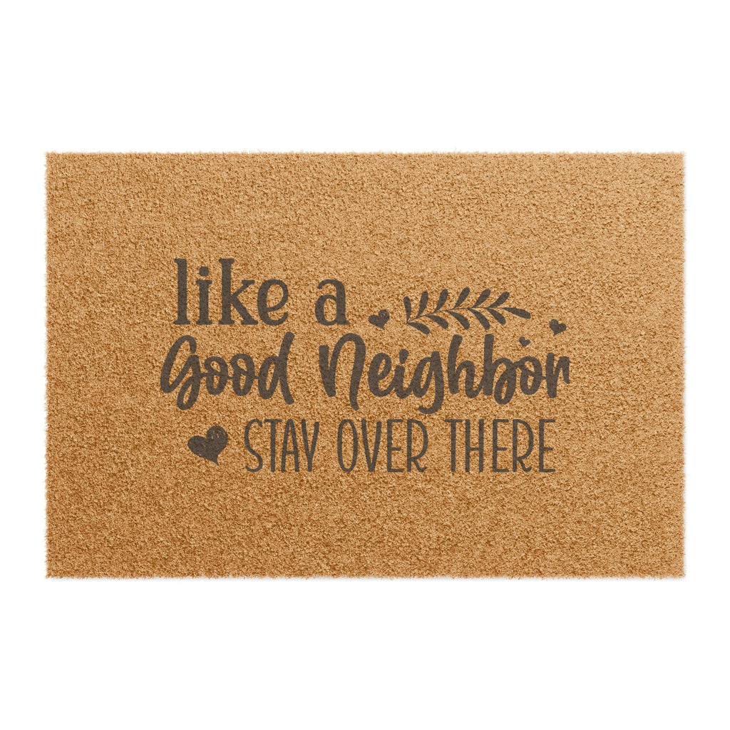 Doormat - “Like a Good Neighbor, Stay Over There” Funny Welcome Mat
