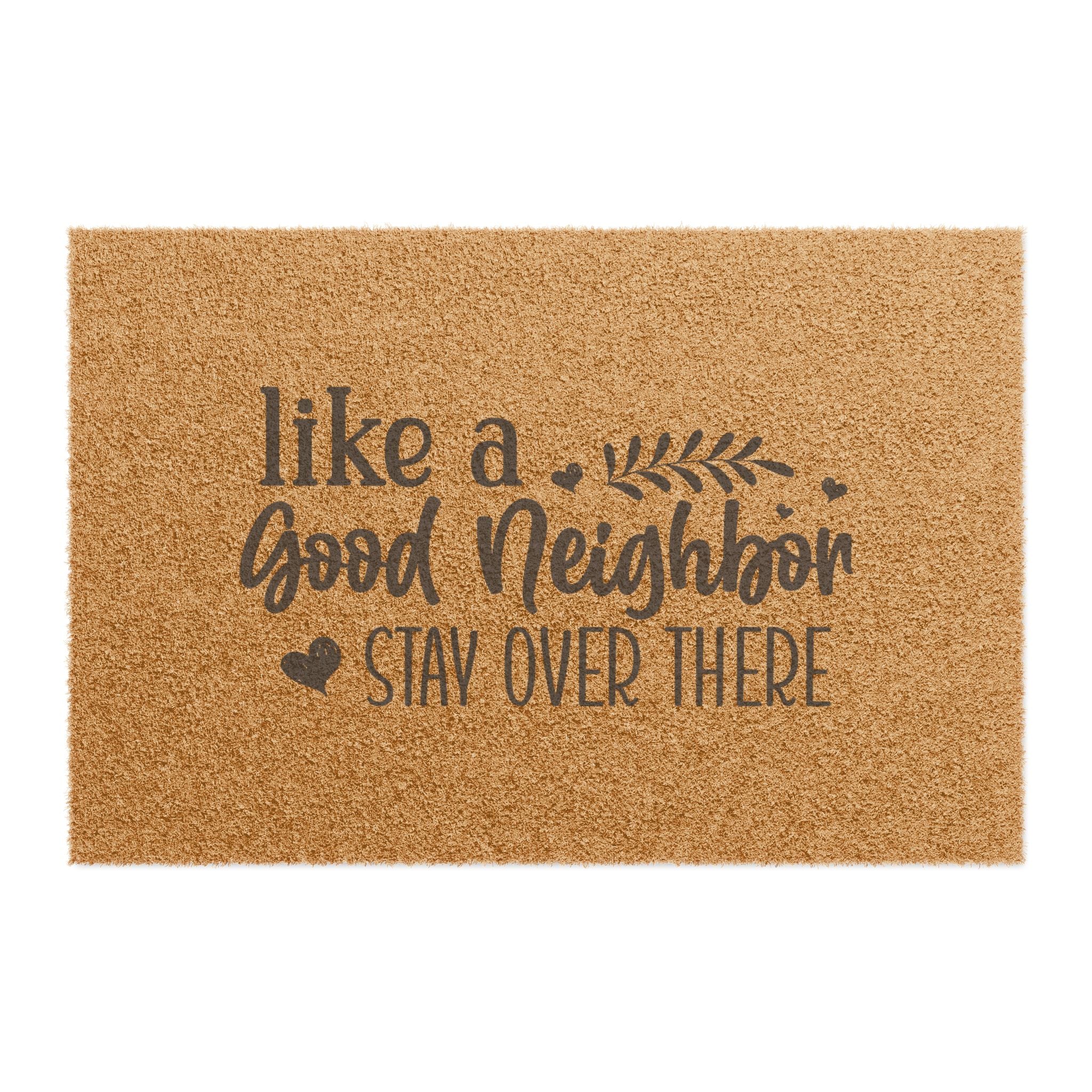 Doormat - “Like a Good Neighbor, Stay Over There” Funny Welcome Mat